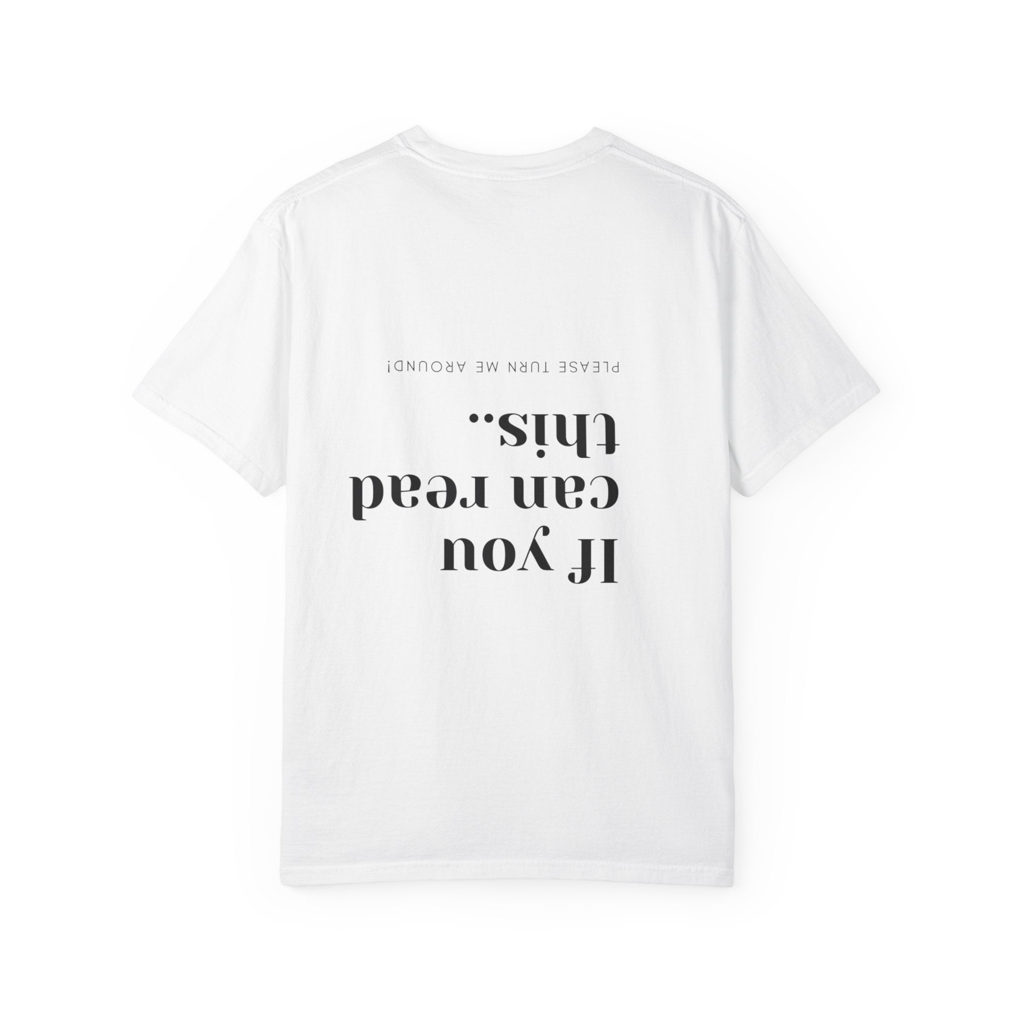 Upside Down "If You Can Read This" T-Shirt